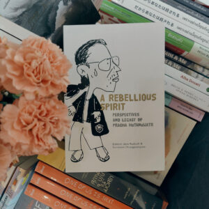 (Eng) A REBELLIOUS SPIRIT PERSPECTIVES AND LEGACY OF PRACHA HUTANUWATR / Jane Rasbash & Somboon Chungprampree