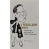 (Eng) A REBELLIOUS SPIRIT PERSPECTIVES AND LEGACY OF PRACHA HUTANUWATR / Jane Rasbash & Somboon Chungprampree