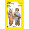 ปรัชญาแมว ปัญญาเหมียว: แมวและความหมายของชีวิต Feline Philosophy / John Gray / ภาคิน นิมมานนรวงศ์ และ มนภัทร จงดีไพศาล / Bookscape