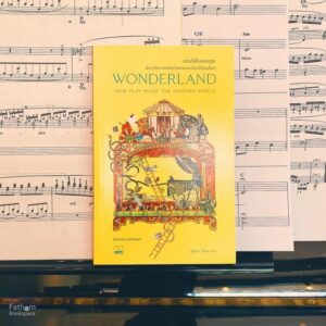 เล่นให้โลกหมุน: ประวัติศาสตร์นวัตกรรมเล่นเปลี่ยนโลก Wonderland:How Play Made the Modern World / Steven Johnson
