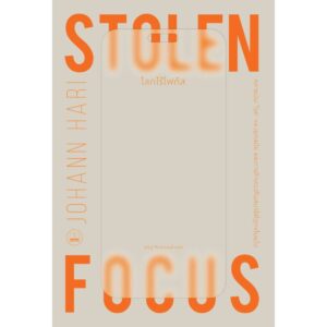 โลกไร้โฟกัส Stolen Focus / Johann Hari / ฐณฐ จินดานนท์ / bookscape