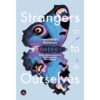 9786168355220-01.jpg คนแปลกหน้าชื่อว่าตัวเอง (Strangers to Ourselves: Stories of Unsettled Minds) / Rachel Aviv / พุฒิธร พงษ์เจริญ / Bookscape