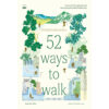 9786168355398-01.jpg อัศจรรย์แห่งการเดิน (52 Ways to Walk) / Annabel Abbs / รสลินน์ ทวีกิตติกุล / Bookscape