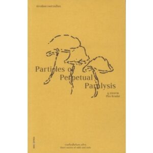 9786169363750-02.jpg ปกรณัมความปวกเปียก | PARTICLES OF PERPETUAL PARALYSIS / ภู กระดาษ / SOI Press