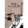Music to Cook By: ความเรียงว่าด้วย อาหาร ดนตรี ชีวิต / โตมร ศุขปรีชา / Brown Books