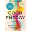 Good Energy ความสัมพันธ์อัศจรรย์ระหว่างระบบเผาผลาญกับสุขภาพไร้ขอบเขต / CASEY MEANS, MD ร่วมกับ CALLEY MEANS / นุชนาฏ เนตรประเสริฐศรี / BOOKDANCE
