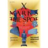 X Marks the Spot โบราณคดีมหัศจรรย์ 8 เรื่องราวการค้นพบบันลือโลก / Michael Scott / ชาครีย์นรทิพย์ เสวิกุล / มติชน