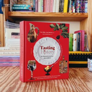 Tasting History ประวัติศาสตร์ความอร่อย ฉบับ 4,000 ปี / Max Miller , Ann Volkwein / พจนีย์ ฉัตรชัยวิวัฒนา (แปล) / มติชน