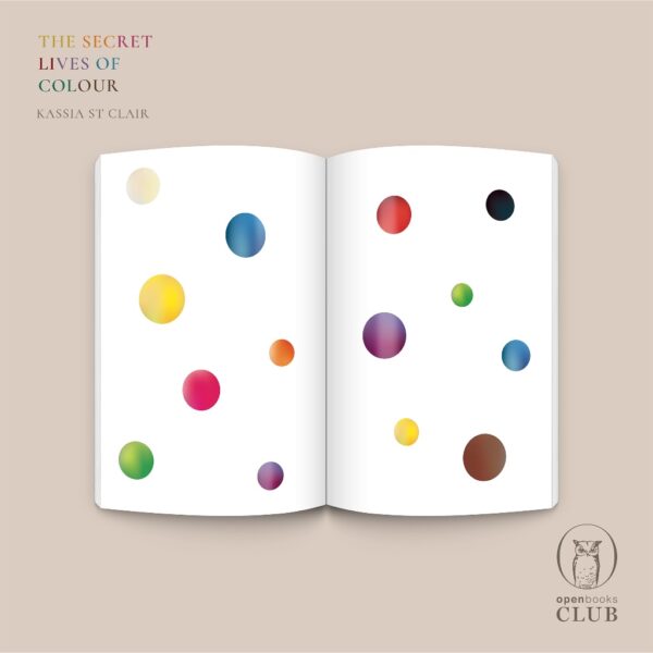(ปกอ่อน) The Secret Lives of Colour  มหัศจรรย์แห่งสี / แคสเซีย เซนต์แคลร์ / พลอยแสง เอกญาติ / openbooks