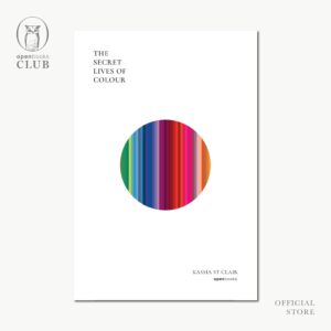 (ปกอ่อน) The Secret Lives of Colour  มหัศจรรย์แห่งสี / แคสเซีย เซนต์แคลร์ / พลอยแสง เอกญาติ / openbooks