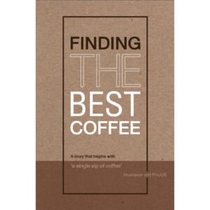 FINDING THE BEST COFFEE / เขียน: เหมือนแพร และโปรโจ