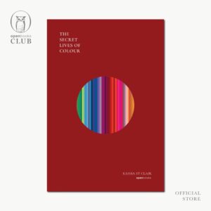 (ปกอ่อน) The Secret Lives of Colour  มหัศจรรย์แห่งสี / แคสเซีย เซนต์แคลร์ / พลอยแสง เอกญาติ / openbooks