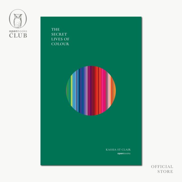 (ปกอ่อน) The Secret Lives of Colour  มหัศจรรย์แห่งสี / แคสเซีย เซนต์แคลร์ / พลอยแสง เอกญาติ / openbooks