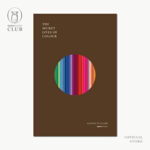 (ปกอ่อน) The Secret Lives of Colour  มหัศจรรย์แห่งสี / แคสเซีย เซนต์แคลร์ / พลอยแสง เอกญาติ / openbooks
