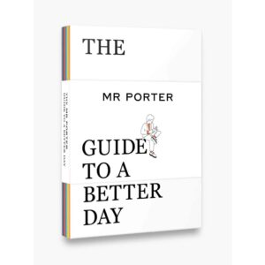 (Eng) The MR PORTER Guide to a Better Day / By (author)  MR PORTER