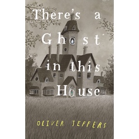 (Eng) There's a Ghost In This House / OLIVER JEFFERS