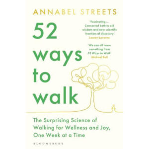 (Eng) 52 Ways to Walk The Surprising Science of Walking for Wellness and Joy, One Week at a Time / Annabel Streets