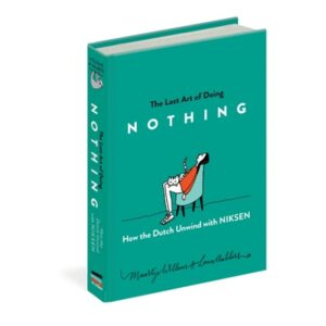 9781615197644-01.jpg (Eng) The Lost Art of Doing Nothing How the Dutch Unwind with Niksen / Maartje Willems /Illustrated Lona Aalders