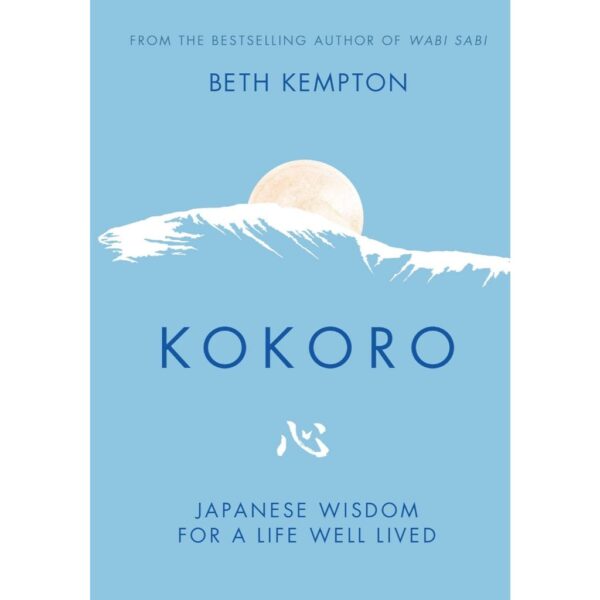 (Eng) Kokoro : Japanese Wisdom for a Life Well Lived (Hardcover) / Beth Kempton (Author)