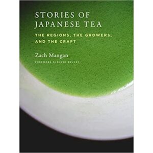 [ENG] Stories of Japanese Tea : The Regions, the Growers, and the Craft / Zach Mangan
