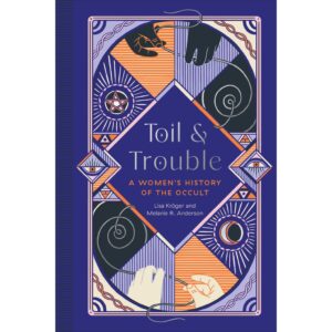 [ENG] Toil & Trouble A Women's History of the Occult / Lisa Kröger , Melanie R. Anderson