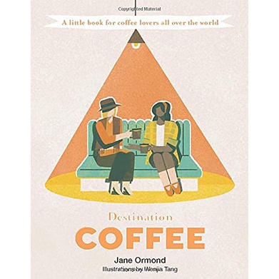 9781741176902-01.jpg (Eng) Destination Coffee: A Little Book for Coffee Lovers All Over the World (Destination series) Hardcover / Jane Ormond