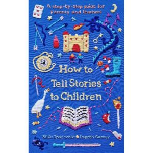 (Eng) How To Tell Stories To Children : A Step-By-Step Guide For Parents And Teachers