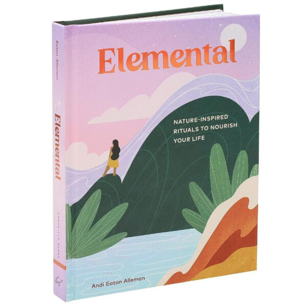 (Eng) Elemental Nature-Inspired Rituals to Nourish Your Life (Hardcover) / Andi Eaton Alleman / Chronicle Books