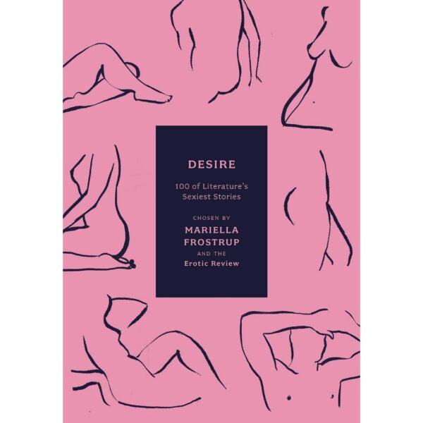 9781800249653-01.jpg (Eng) Desire 100 of Literature's Sexiest Stories / Mariella Frostrup / Erotic Review / Apollo