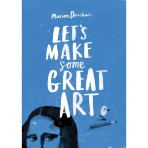 9781856697866-01.jpg (Eng) Let's Make Some Great Art / Marion Deuchars / Laurence King