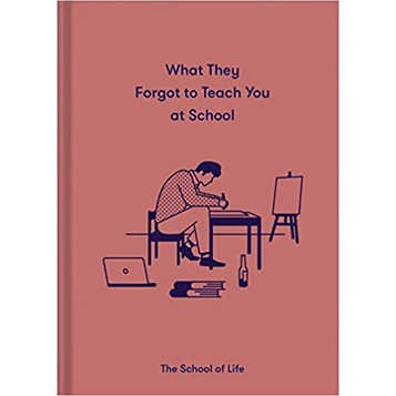 (ENG / ปกแข็ง) What They Forgot To Teach You At School: Essential emotional lessons needed to thrive / The School of Life / The School of Life
