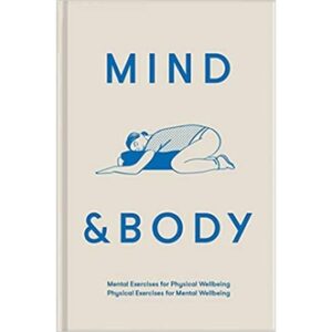 (ENG / ปกแข็ง) Mind & Body: Mental exercises for physical wellbeing; physical exercises for mental wellbeing / The School of Life