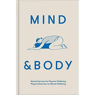 (ENG / ปกแข็ง) Mind & Body: Mental exercises for physical wellbeing; physical exercises for mental wellbeing / The School of Life