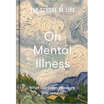 (ENG / ปกแข็ง) On Mental Illness: What can calm, reassure and console / The School of Life / The School of Life