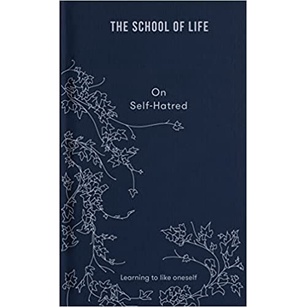 (ENG / ) On Self-Hatred(Hard Cover): Learning to like oneself (Lessons for Life) / The School of Life / The School of Life