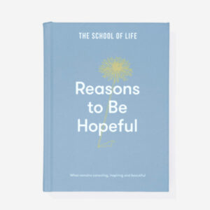 (Eng) Reasons to be Hopeful: what remains consoling, inspiring and beautiful (Hardcover) / The School of Life
