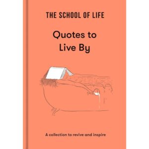 (Eng) (Hardcover) Quotes to Live By A collection to revive and inspire / The School of Life