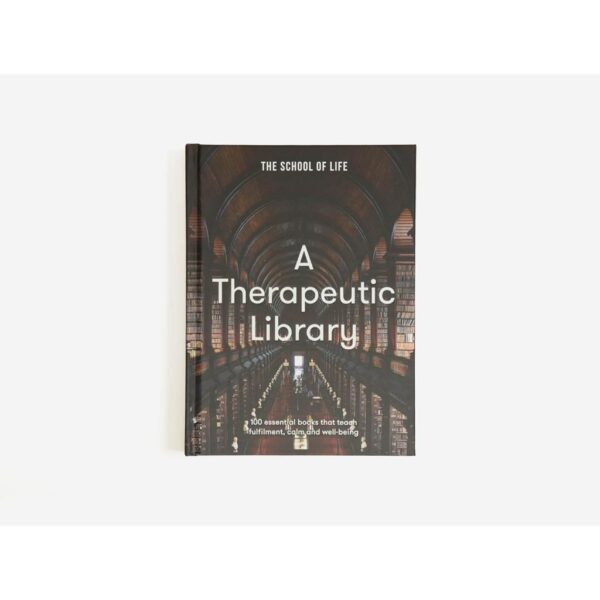 (Eng) (Hardcover) A Therapeutic Library 100 essential books that teach fulfilment, calm and well-being / The School of Life