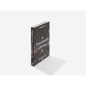(Eng) (Hardcover) A Therapeutic Library 100 essential books that teach fulfilment, calm and well-being / The School of Life