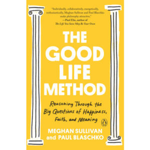 (Eng) The Good Life Method : Reasoning Through the Big Questions of Happiness, Faith, and Meaning