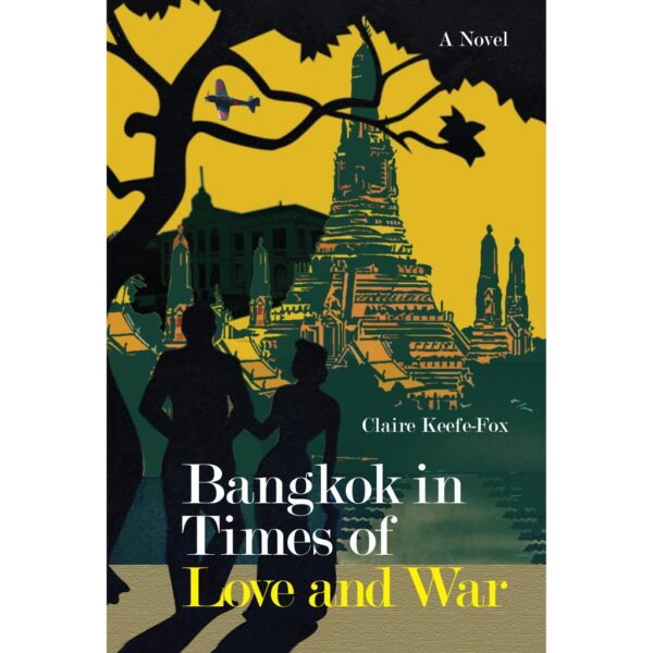9786164510418-01.jpg (Eng) Bangkok in times of love and war / Claire Keefe-Fox / River Books
