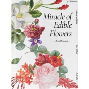 9786169382980-01.jpg (ปกแข็ง) Miracle of Edible Flowers มหัศจรรย์ ดอกไม้กินได้ / อันยา โพธิวัฒน์ / Zombie books